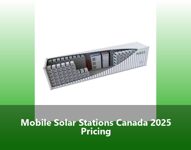 Mobile Solar Stations Canada 2025 Pricing